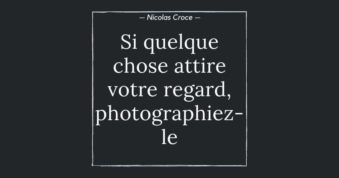 Si quelque chose attire votre regard, photographiez-le