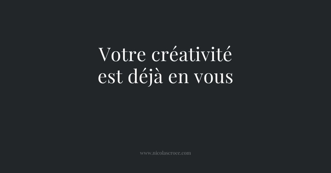 Votre créativité est déjà en vous