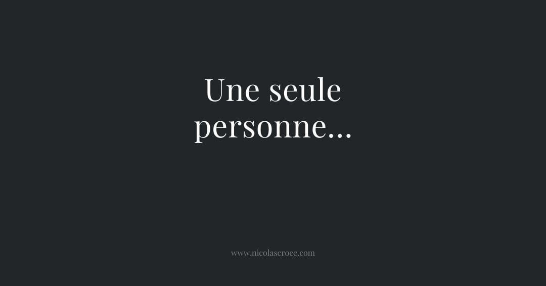 Une seule personne…