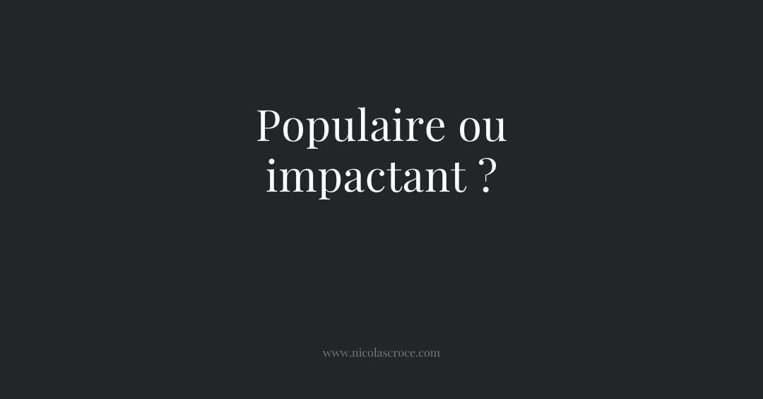 Populaire ou impactant ?