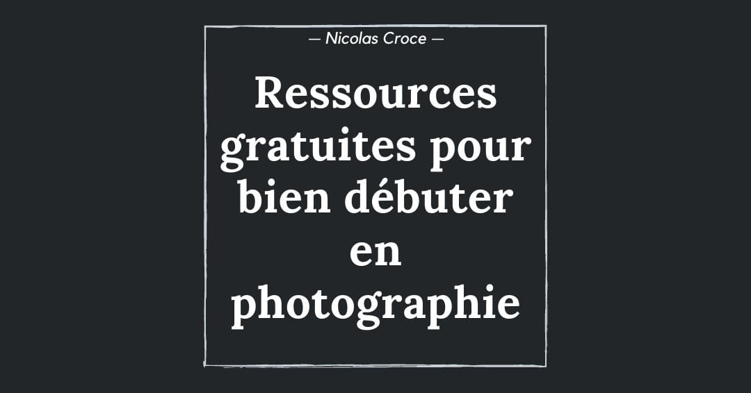 Ressources gratuites pour bien débuter en photographie