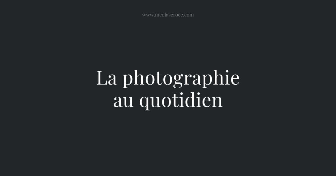 La photographie au quotidien