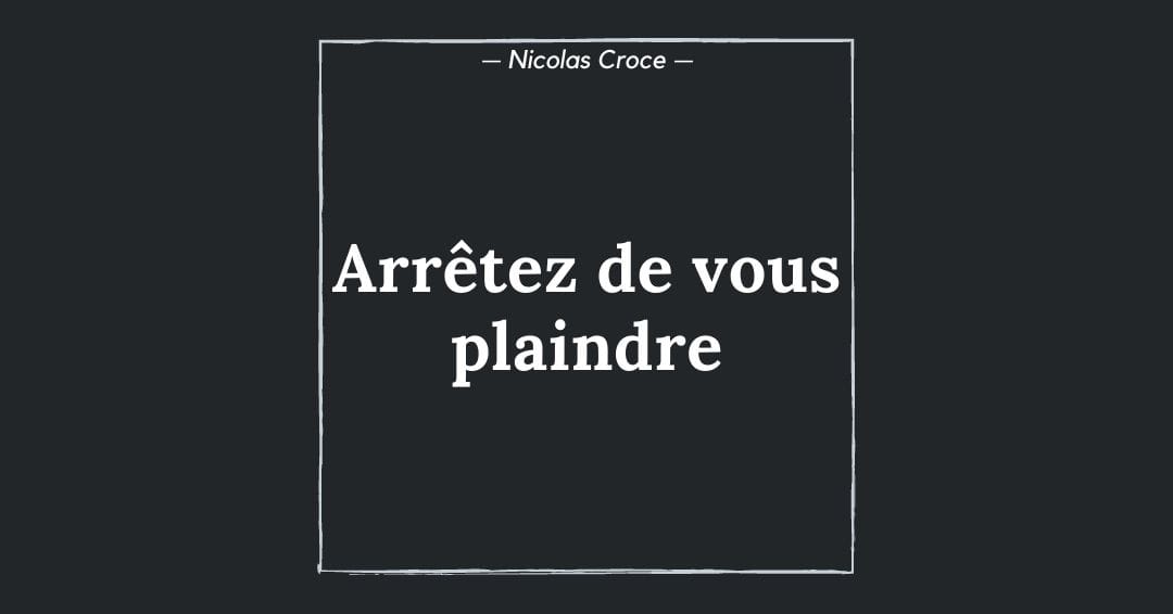 Arrêtez de vous plaindre