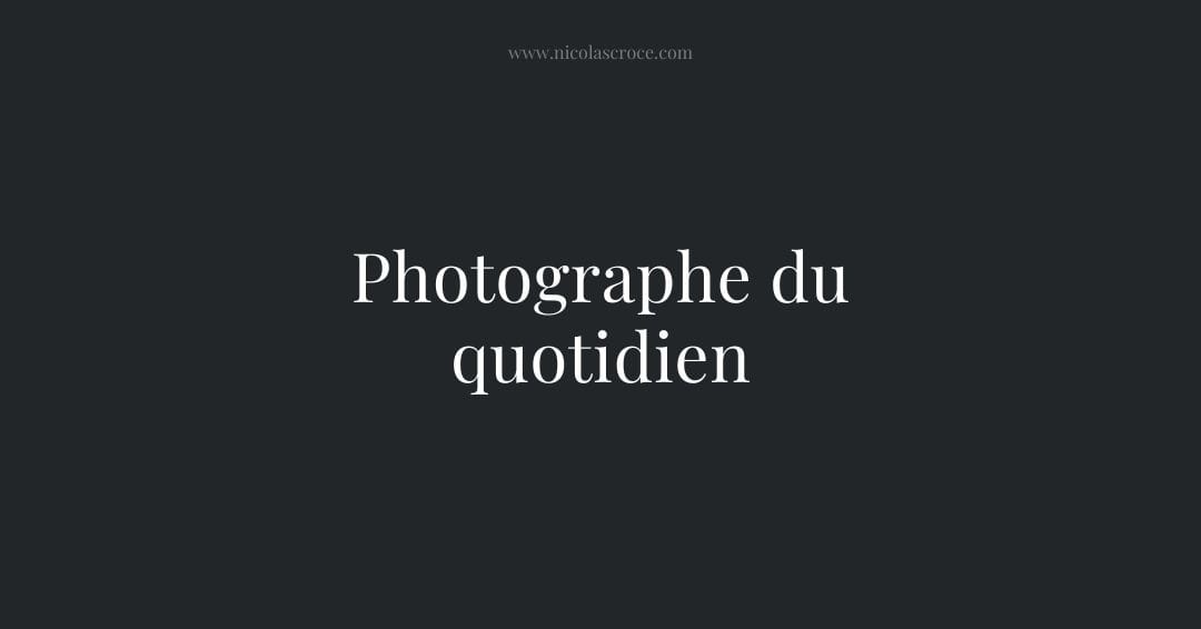 Photographe du quotidien