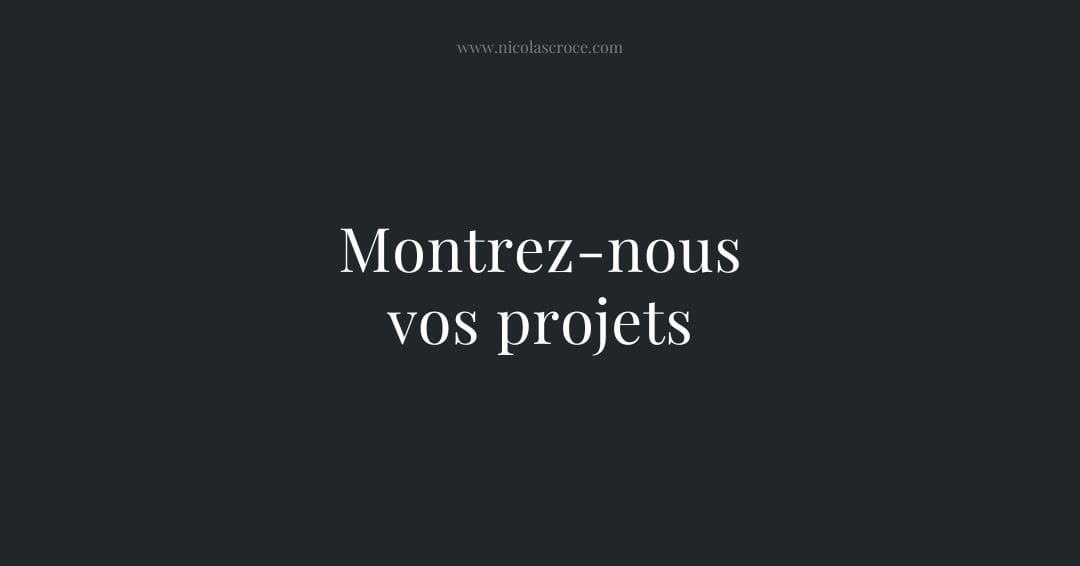 Montrez-nous vos projets
