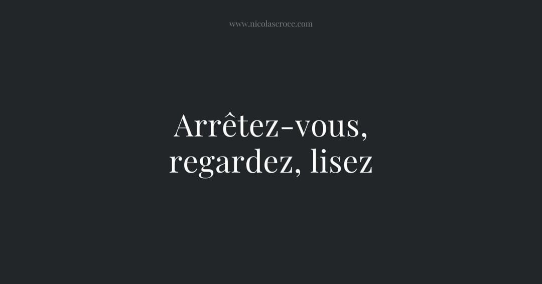 Arrêtez-vous, regardez, lisez