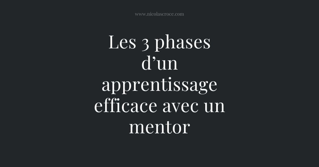 Les 3 phases d’un apprentissage efficace avec un mentor