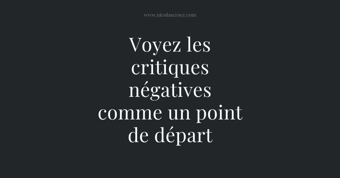 Voyez les critiques négatives comme un nouveau point de départ