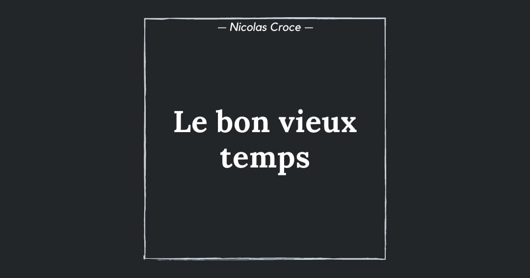 Le bon vieux temps