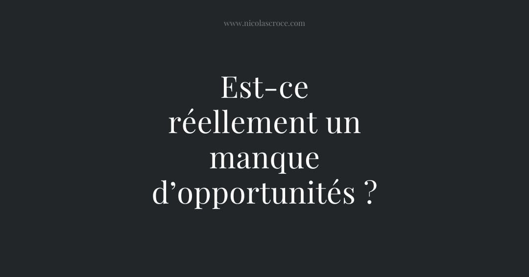 Est-ce réellement un manque d’opportunités ?