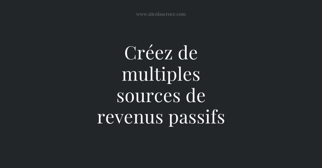 Créez de multiples sources de revenus passifs