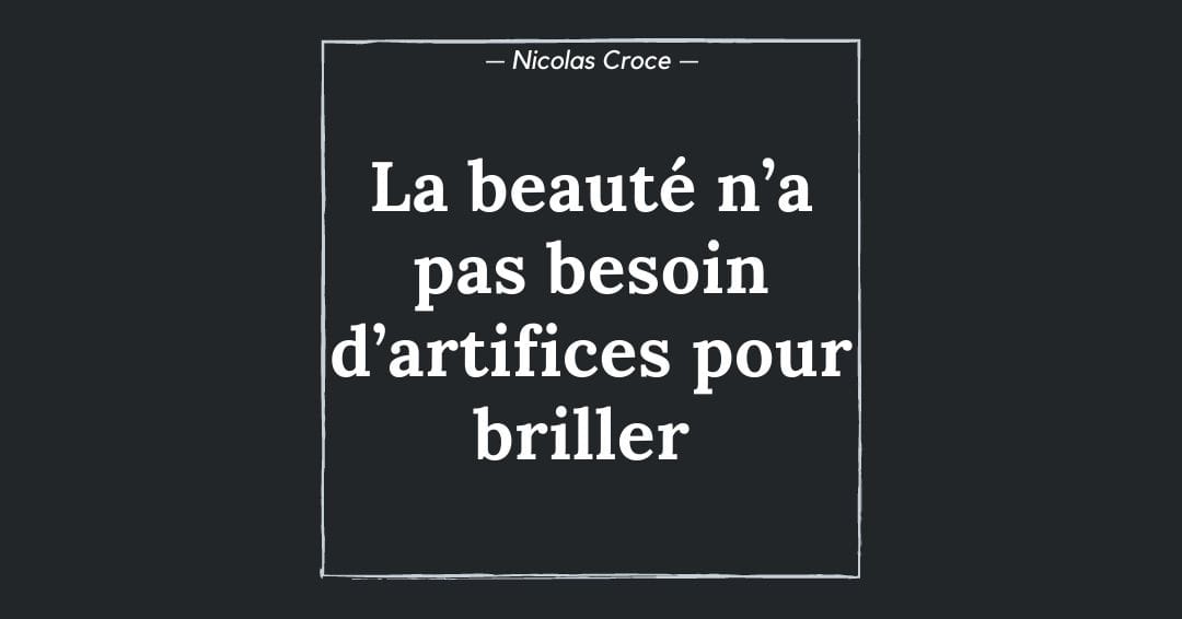 La beauté n’a pas besoin d’artifices pour briller