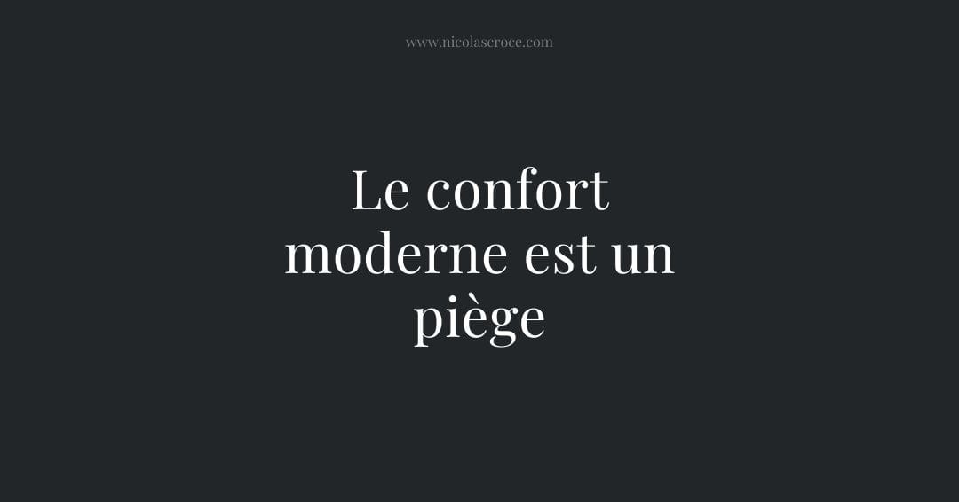 Le confort moderne est un piège
