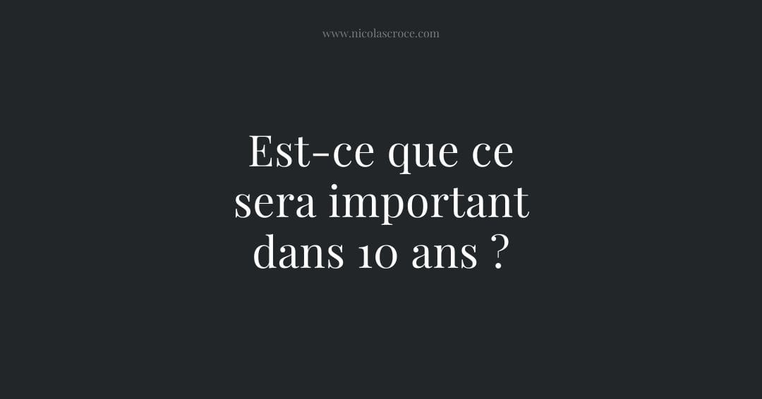 Est-ce que ce sera important dans 10 ans ?