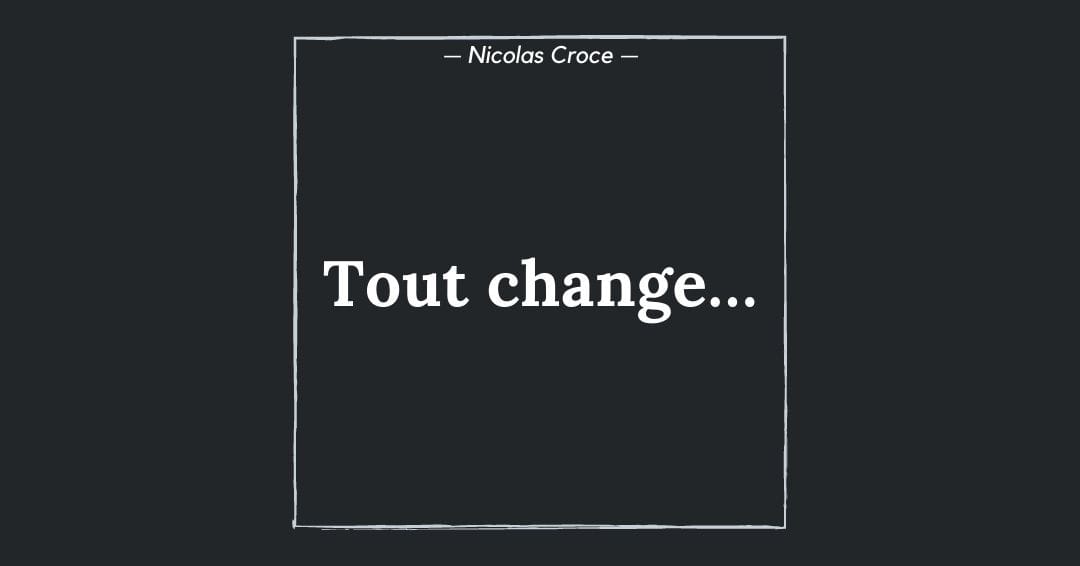 Tout change…
