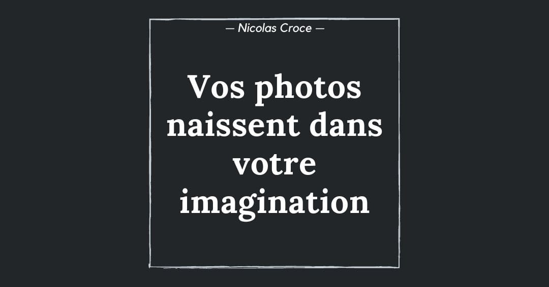 Composition : vos photos naissent dans votre imagination