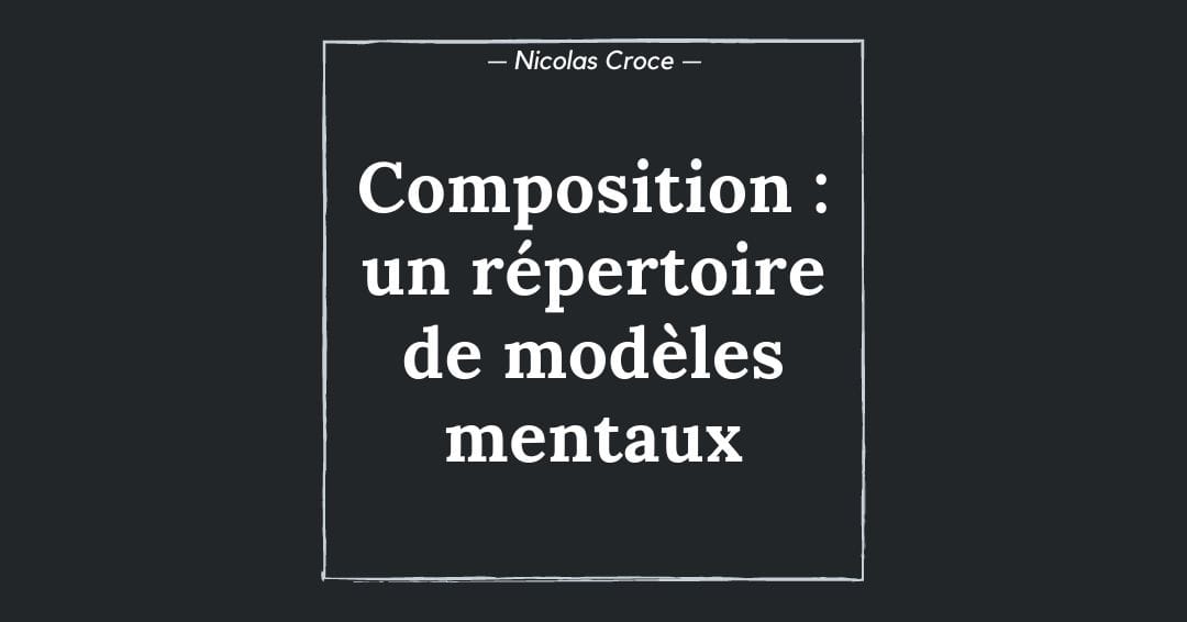 Composition : un répertoire de modèles mentaux