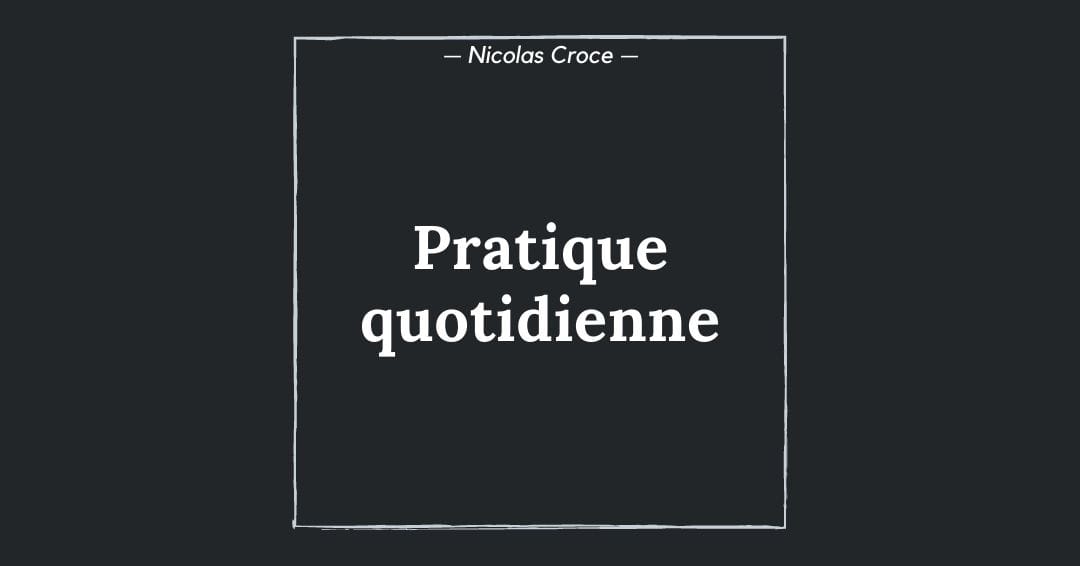 Pratique quotidienne