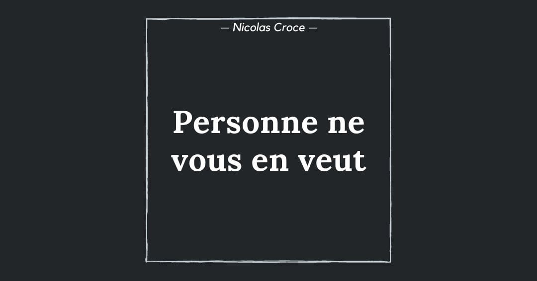 Personne ne vous en veut