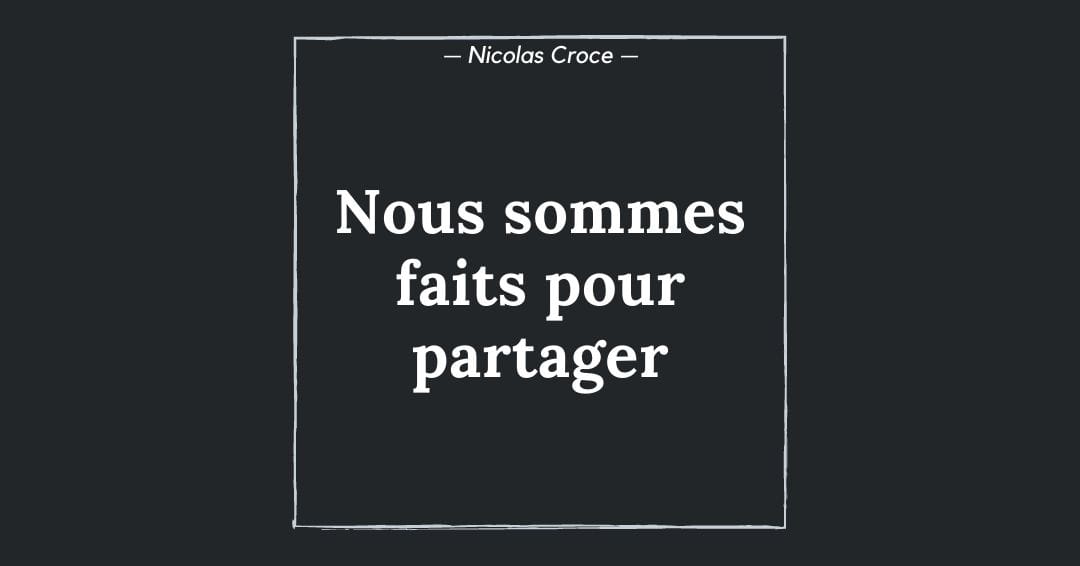 Nous sommes faits pour partager