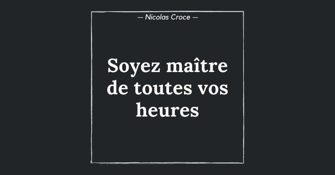 Soyez maître de toutes vos heures