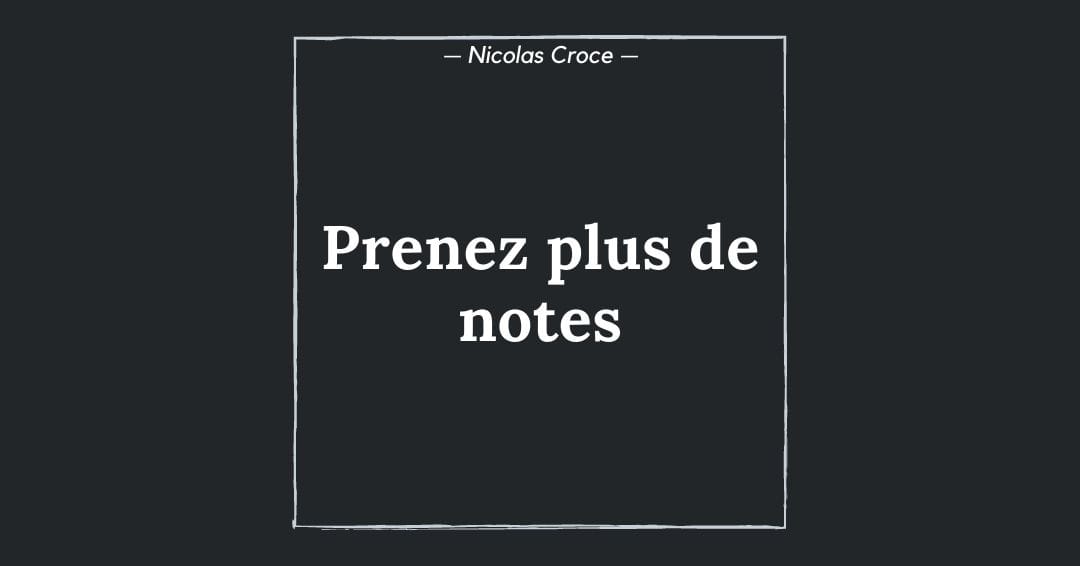 Prenez plus de notes