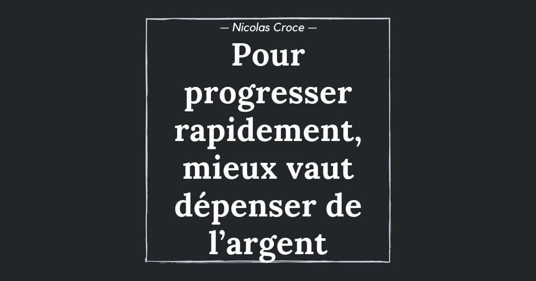 Pour progresser rapidement, mieux vaut dépenser de l’argent