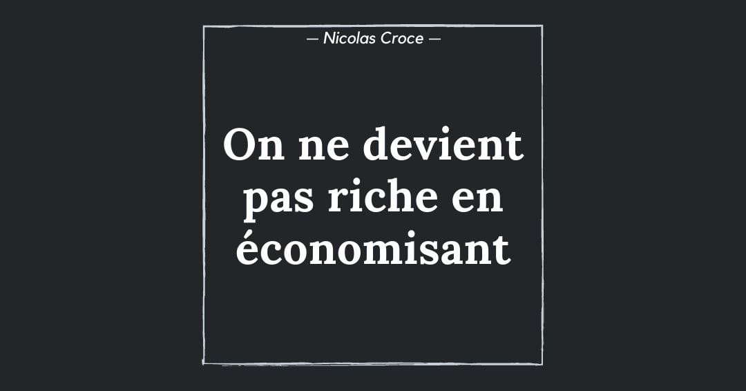On ne devient pas riche en économisant