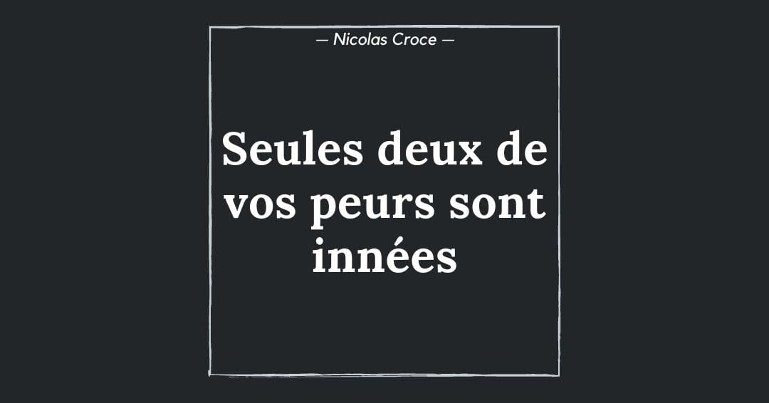 Seules deux de vos peurs sont innées