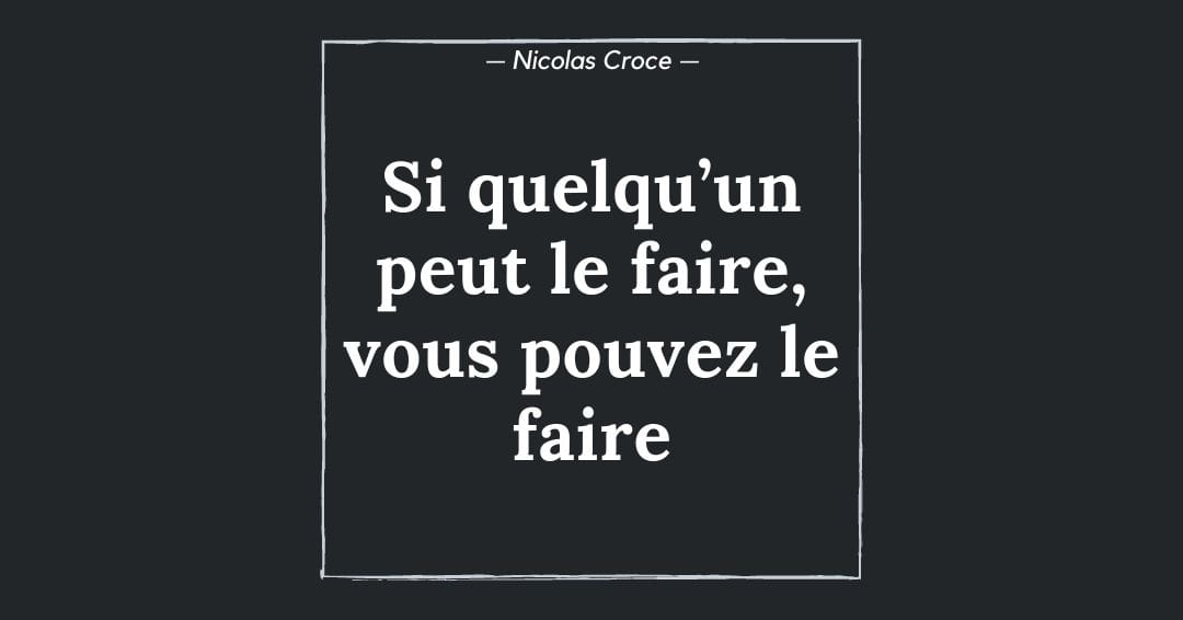 Si quelqu’un peut le faire, vous pouvez le faire