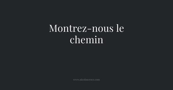 Montrez-nous le chemin