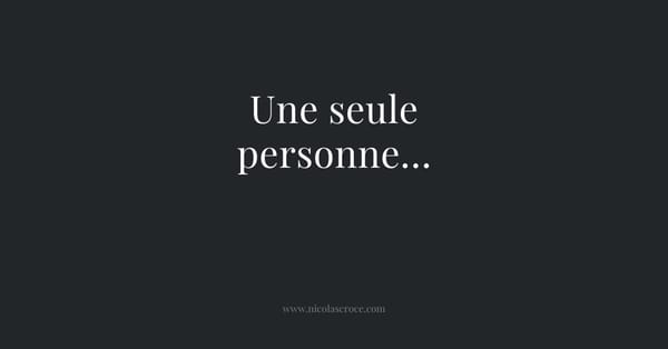Une seule personne…
