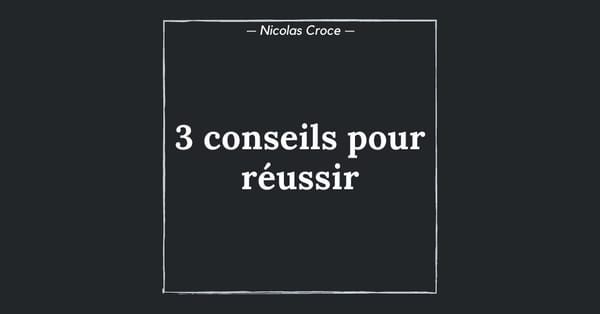 3 conseils pour réussir