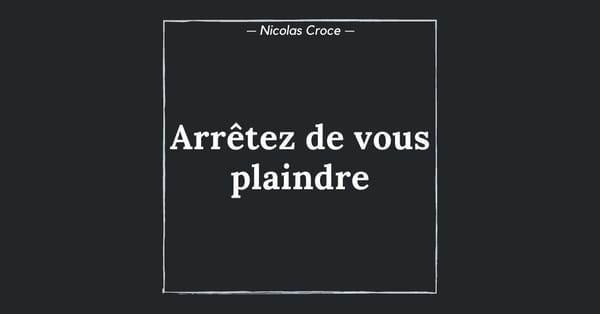 Arrêtez de vous plaindre