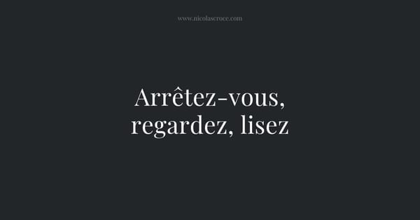Arrêtez-vous, regardez, lisez