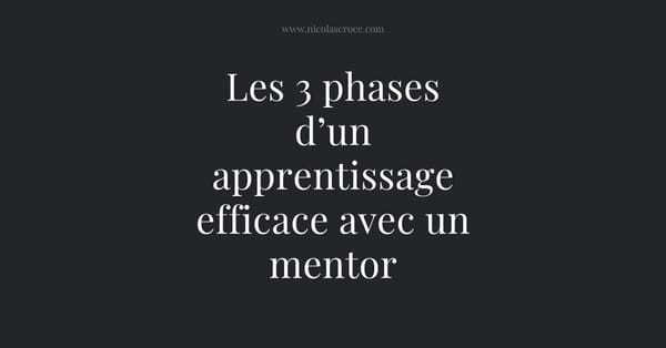Les 3 phases d’un apprentissage efficace avec un mentor