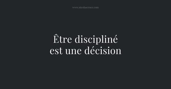 Être discipliné est une décision