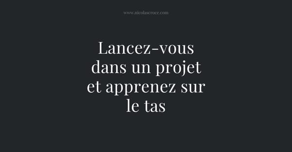 Lancez-vous dans un projet et apprenez sur le tas