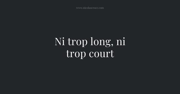 Ni trop long, ni trop court