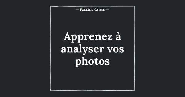 Composition : apprenez à analyser vos photos