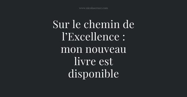 Sur le chemin de l’Excellence : mon nouveau livre est disponible
