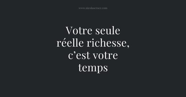 Votre seule réelle richesse, c’est votre temps