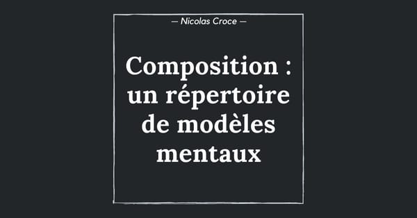 Composition : un répertoire de modèles mentaux