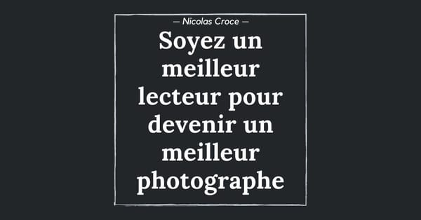 Soyez un meilleur lecteur pour devenir un meilleur photographe