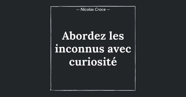 Abordez les inconnus avec curiosité