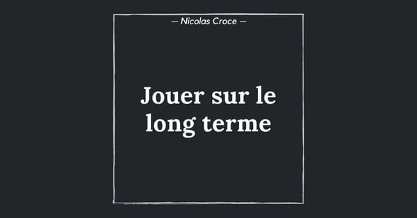 Jouer sur le long terme