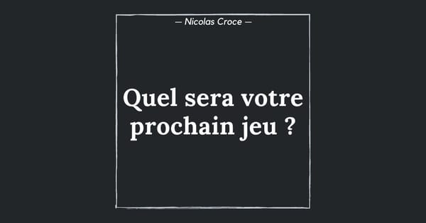 Quel sera votre prochain jeu ?