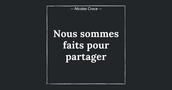 Nous sommes faits pour partager