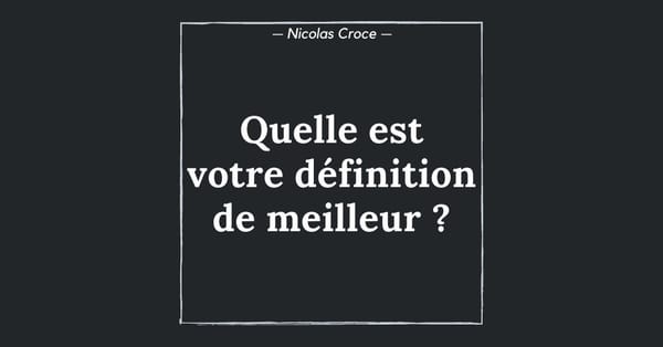 Quelle est votre définition de meilleur ?