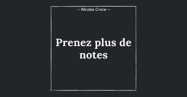 Prenez plus de notes